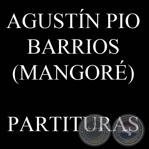 AGUSTN PO BARRIOS - PARTITURAS PARA GUITARRA - MUSIC FOR GUITAR