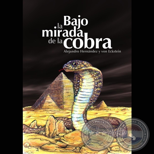 BAJO LA MIRADA DE LA COBRA - Novela de ALEJANDRO HERNNDEZ Y VON ECKSTEIN - Ao 2007