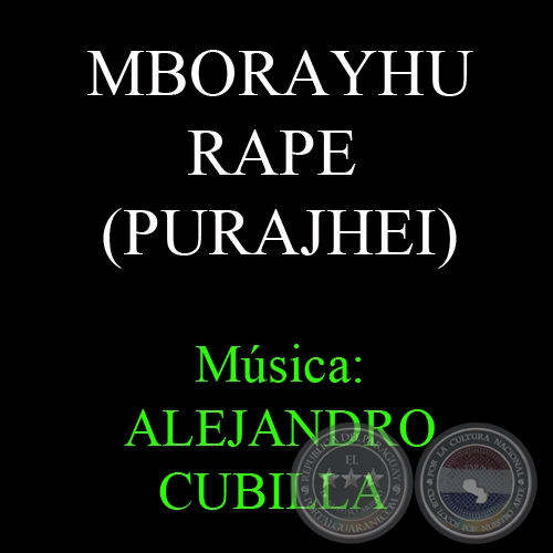 MBORAYHU RAPE (PURAJHEI) - Msica: ALEJANDRO CUBILLA