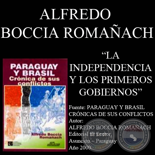 LA INDEPENDENCIA Y LOS PRIMEROS GOBIERNOS (Autor: ALFREDO BOCCIA ROMAÑACH)