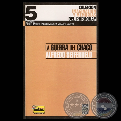 LA GUERRA DEL CHACO, 2007 - Por ALFREDO SEIFERHELD