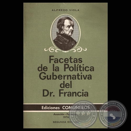 FACETAS DE LA POLTICA GUBERNATIVA DEL DR. FRANCIA - SEGUNDA EDICIN - LIC. ALFREDO VIOLA - Ao 1976