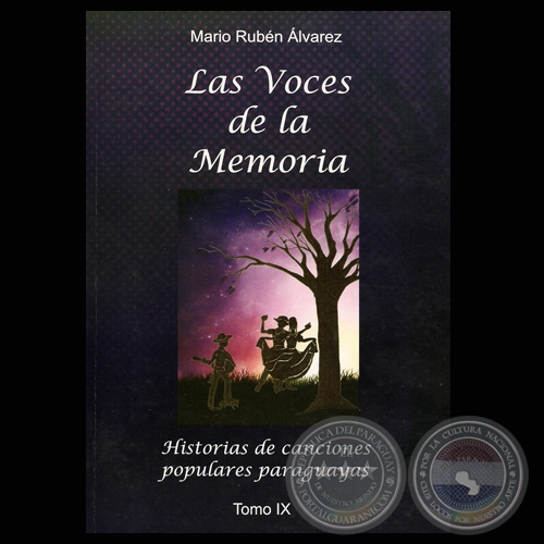 LAS VOCES DE LA MEMORIA - TOMO IX - HISTORIAS DE CANCIONES POPULARES PARAGUAYAS - Autor: MARIO RUBN LVAREZ