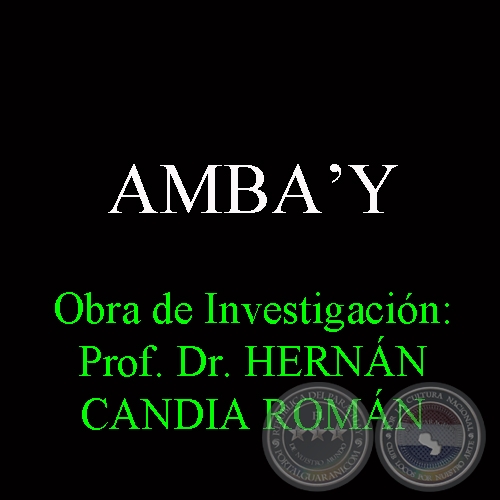 AMBAʼY - Obra de Investigacin: Prof. Dr. HERNN CANDIA ROMN