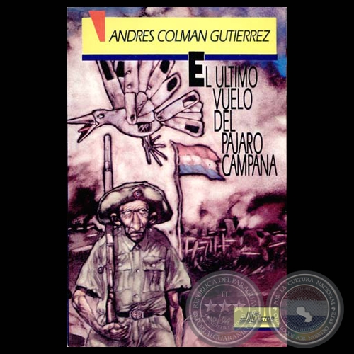 EL LTIMO VUELO DEL PJARO CAMPANA, 1995 - Novela de ANDRS COLMN GUTIRREZ