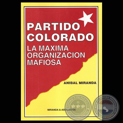 PARTIDO COLORADO - LA MXIMA ORGANIZACIN MAFIOSA (ANIBAL MIRANDA)