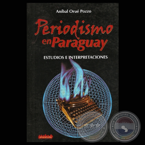 PERIODSMO EN PARAGUAY - ESTUDIOS E INTERPRETACIONES, 2007 - Por ANBAL ORU POZZO