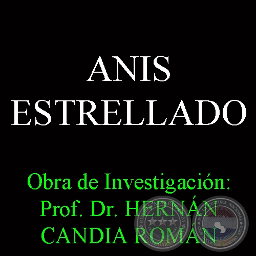 ANIS ESTRELLADO - Obra de Investigacin: Prof. Dr. HERNN CANDIA ROMN