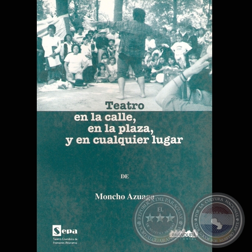 TEATRO EN LA CALLE, EN LA PLAZA, Y EN CUALQUIER LUGAR, 2005  - Teatro de MONCHO AZUAGA