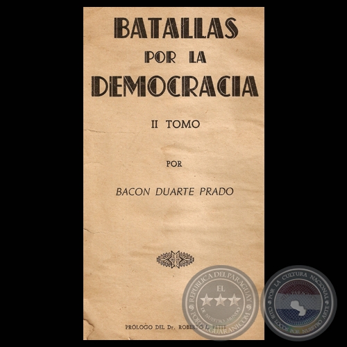 BATALLAS POR LA DEMOCRACIA, II TOMO, 1951 - Por BACON DUARTE PRADO 