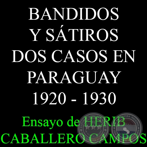 BANDIDOS Y STIROS DOS CASOS EN PARAGUAY 1920 - 1930 - Ensayo de HERIB CABALLERO CAMPOS