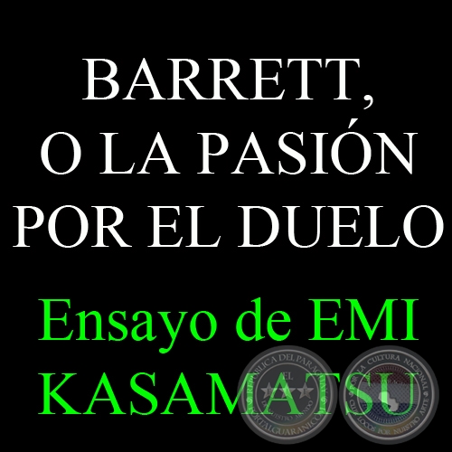 BARRETT, O BARRETT, O LA PASIN POR EL DUELO - Ensayo de EMI KASAMATSU