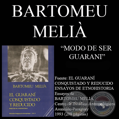 EL MODO DE SER GUARANI, 1594 -1639 (Ensayo de BARTOMEU MELI)