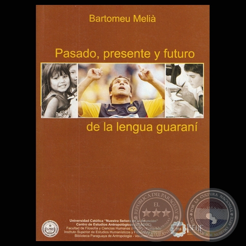 PASADO, PRESENTE Y FUTURO DE LA LENGUA GUARAN, 2010- Por BARTOMEU MELI, S.J.