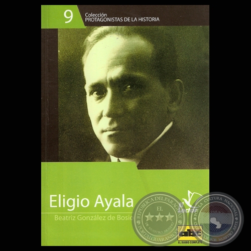 ELIGIO AYALA - LIDERAZGO MORAL DESDE EL GOBIERNO (BEATRIZ GONZLEZ DE BOSIO) - Ao 2011