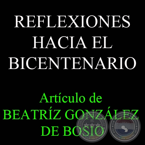 REFLEXIONES HACIA EL BICENTENARIO - Artculo de BEATRZ GONZLEZ DE BOSIO - Domingo, 23 de Agosto 2009