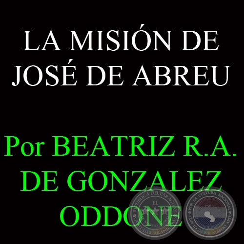 LA MISIN DE JOSE DE ABREU - Por BEATRIZ R.A. DE GONZALEZ ODDONE