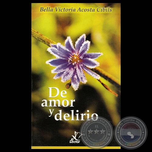 DE AMOR Y DELIRIO, 2012 - Novela de BELLA VICTORIA ACOSTA CIBILS