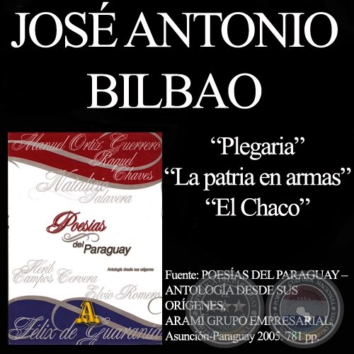 PLEGARIA, LA PATRIA EN ARMAS y EL CHACO - Poesas de  JOS ANTONIO BILBAO 