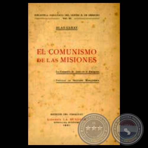 EL COMUNISMO DE LAS MISIONES - LA COMPAA DE JESS EN EL PARAGUAY (Autor: BLAS GARAY)