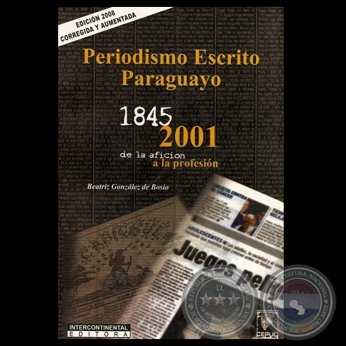 PERIODISMO ESCRITO PARAGUAYO 1845-2001 (Por BEATRIZ GONZLEZ DE BOSIO) - Ao 2008