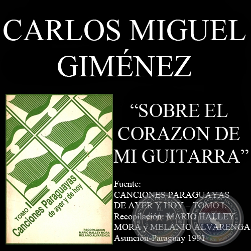 SOBRE EL CORAZON DE MI GUITARRA - Cancin de CARLOS MIGUEL GIMNEZ