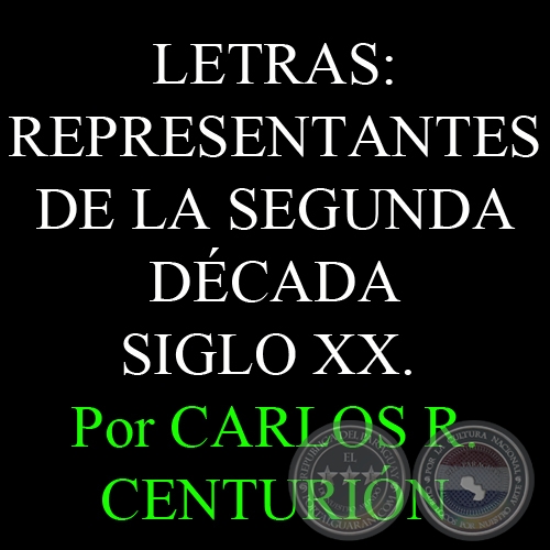 REPRESENTANTES DE LA SEGUNDA DCADA DEL SIGLO XX (Autor: CARLOS R. CENTURIN)