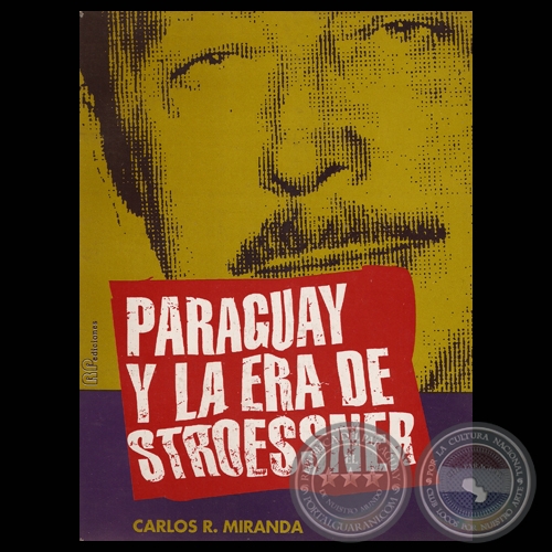 PARAGUAY Y LA ERA DE STROESSNER - Por CARLOS R. MIRANDA