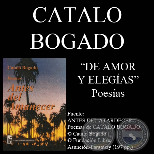 DE AMOR Y ELEGAS - Poemas de CATALO BOGADO BORDN