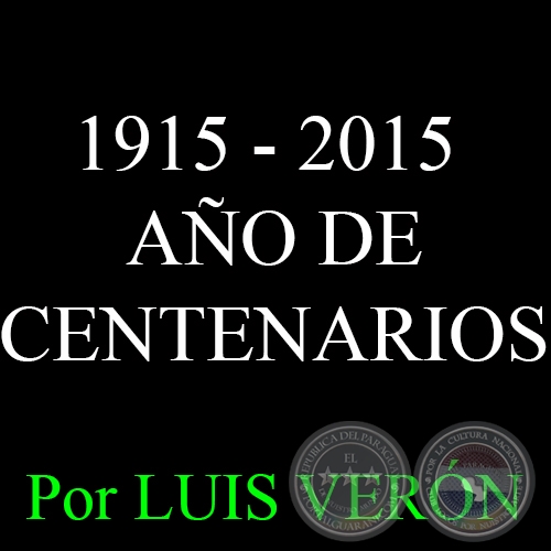 1915 - 2015  - AO DE CENTENARIOS - Por LUIS VERN - Domingo, 4 de Enero del 2015