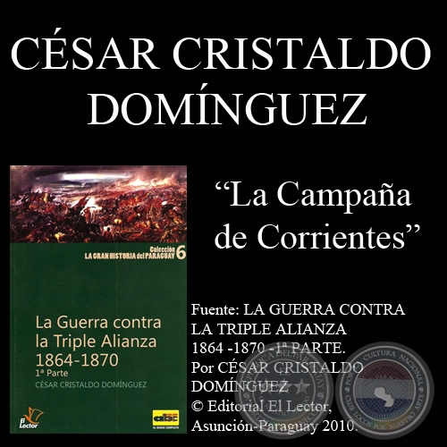 LA CAMPAA DE CORRIENTES (GUERRA DE LA TRIPLE ALIANZA)  - Por CSAR CRISTALDO DOMNGUEZ