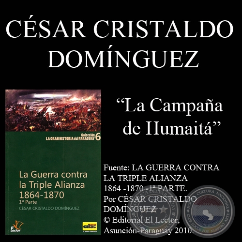 CAMPAA DE HUMAITA (GUERRA DE LA TRIPLE ALIANZA) - Por CSAR CRISTALDO DOMNGUEZ