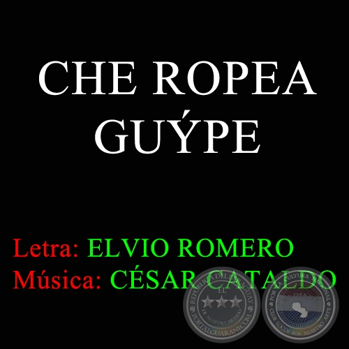 CHE ROPEA GUPE  - Msica de CSAR CATALDO