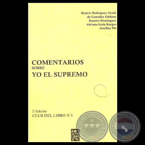 COMENTARIOS SOBRE YO EL SUPREMO - Ensayos de BEATRZ RODRGUEZ ALCAL, RAMIRO DOMNGUEZ, ADRIANO IRALA BURGOS y JOSEFINA PL - Ao 2011