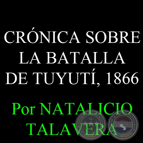 CRNICA SOBRE LA BATALLA DE TUYUT, 1866 - Por NATALICIO TALAVERA