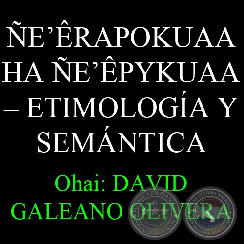 ERAPOKUAA HA EPYKUAA  ETIMOLOGA Y SEMNTICA - Ohai: DAVID GALEANO OLIVERA 