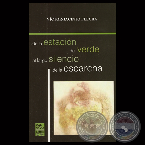DE LA ESTACIN DEL VERDE AL LARGO SILENCIO DE LA ESCARCHA 1963-2013 - Poemario de VCTOR JACINTO FLECHA 