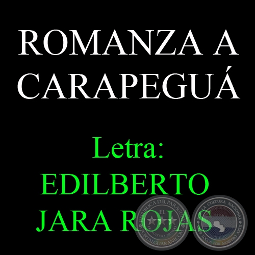 ROMANZA A CARAPEGU - Letra: EDILBERTO JARA ROJAS - Msica: BRUNO CCERES 