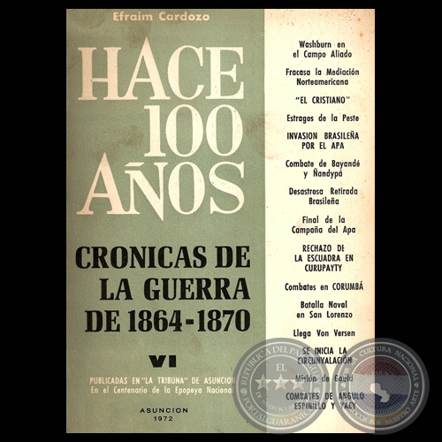 HACE CIEN AOS - TOMO VI, CRNICAS DE LA GUERRA DE 1864-1870 (Por EFRAIM CARDOZO)