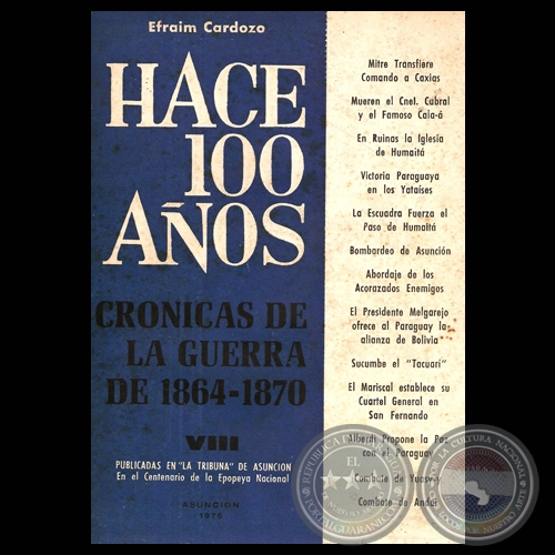 HACE CIEN AOS - TOMO VIII, CRNICAS DE LA GUERRA DE 1864-1870 (Por EFRAIM CARDOZO)