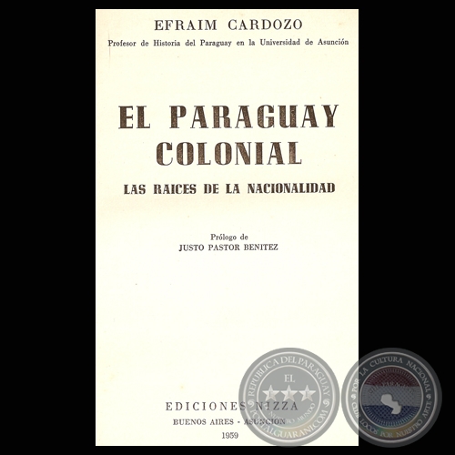 EL PARAGUAY COLONIAL - LAS RACES DE LA NACIONALIDAD, 1959 - Por EFRAIM CARDOZO