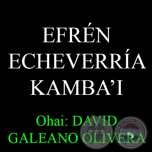 4 DE MARZO: CUMPLEAOS DE EFRN KAMBA'I ECHEVERRA - Ohai: DAVID GALEANO OLIVERA