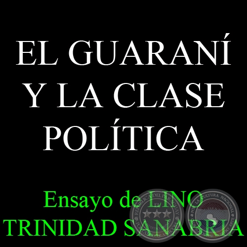 EL GUARAN Y LA CLASE POLTICA - Ensayo de LINO TRINIDAD SANABRIA