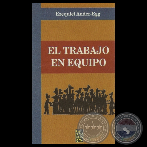 EL TRABAJO EN EQUIPO - Por EZEQUIEL ANDER-EGG