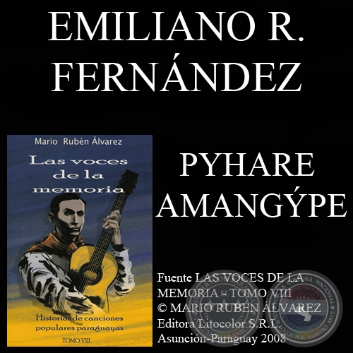 PYHARE AMANGPE - Letra: EMILIANO R. FERNNDEZ - Msica: FLIX PREZ CARDOZO