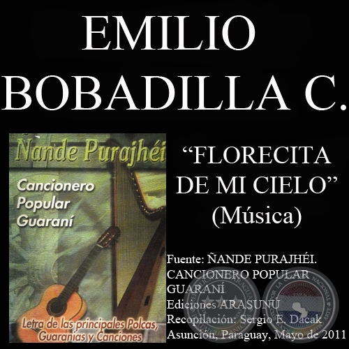 FLORECITA DE MI CIELO - Msica: EMILIO BOBADILLA CCERES - Letra: CARLOS MIGUEL JIMNEZ