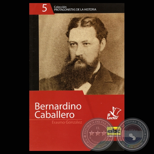 BERNARDINO CABALLERO - EL CAUDILLO PROMINENTE (Obra de ERASMO GONZLEZ)