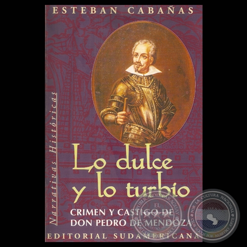 LO DULCE Y LO TURBIO, 1998 - CRIMEN Y CASTIGO DE DON PEDRO DE MENDOZA - Por ESTEBAN CABAAS