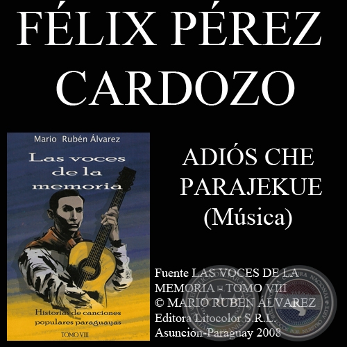 ADIS CHE PARAJEKUE - Letra: EMILIANO R. FERNNDEZ - Msica: FLIX PREZ CARDOZO.