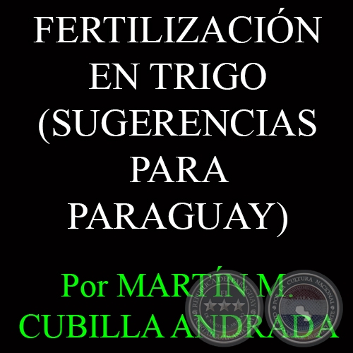 FERTILIZACIN EN TRIGO - Por MARTN M. CUBILLA ANDRADA